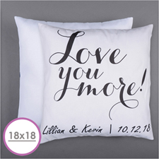 Love You More Personalized Pillow Cushion (18 Inch) (No Insert)